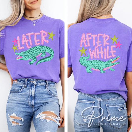 Later Gator DTF Transfer, Trendy After While Crocodile T-shirt, Front & Back