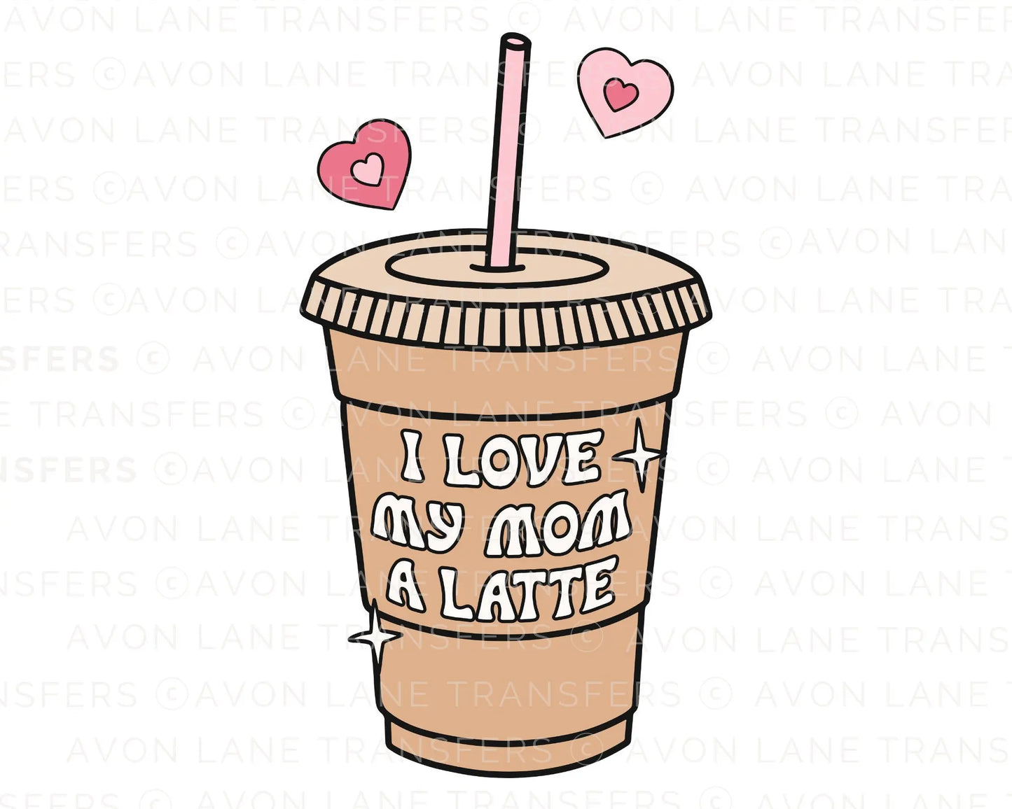 I Love My Mom a Latte, Valentine DTF Transfers, Ready to Press, T-shirt Transfers, Heat Transfer, Valentine’s Day Direct to Film