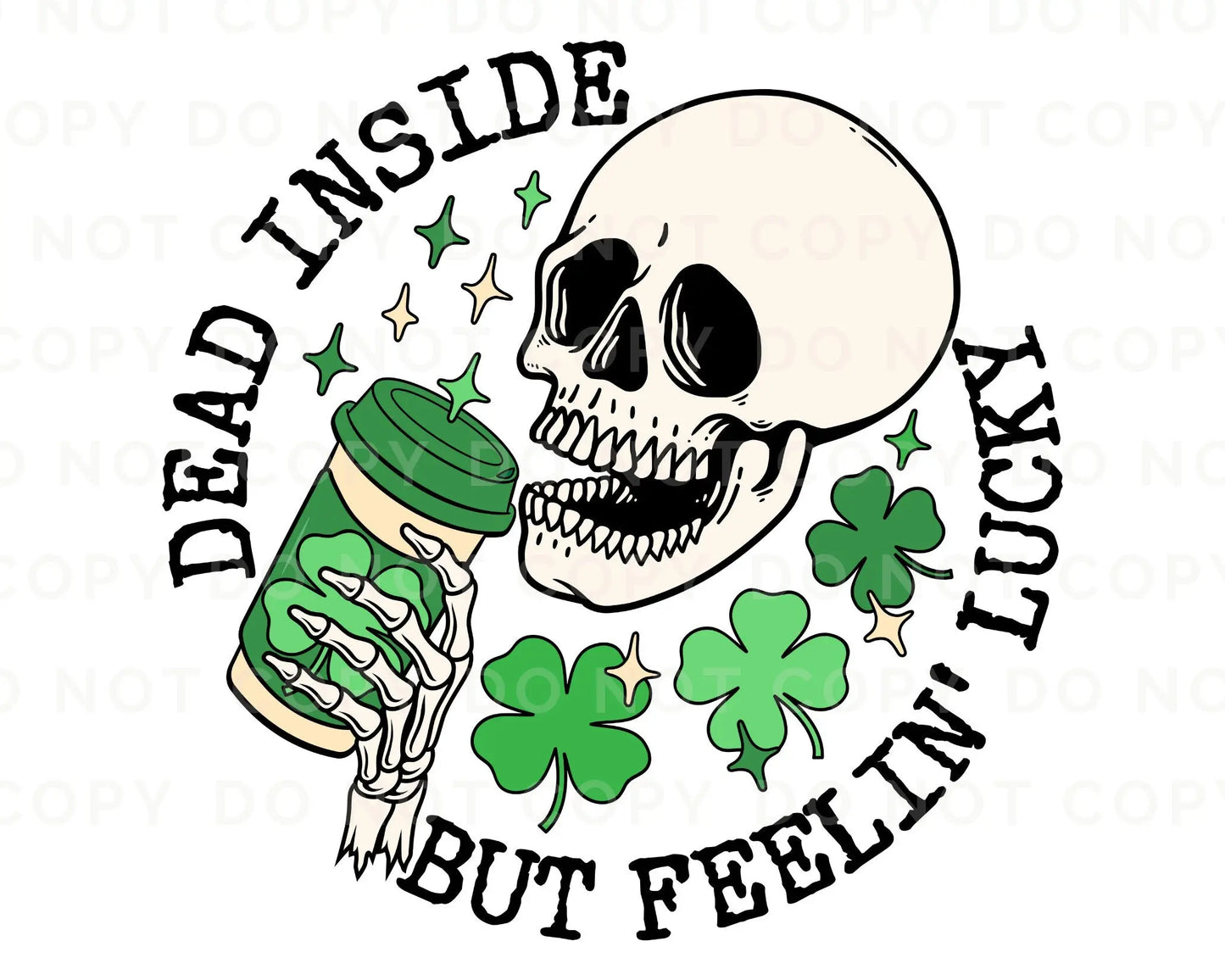 Dead Inside But Feeling Lucky, DTF Transfers, Ready to Press, T-shirt Transfers, Heat Transfer, Direct to Film, Prints, St Patricks Skeleton