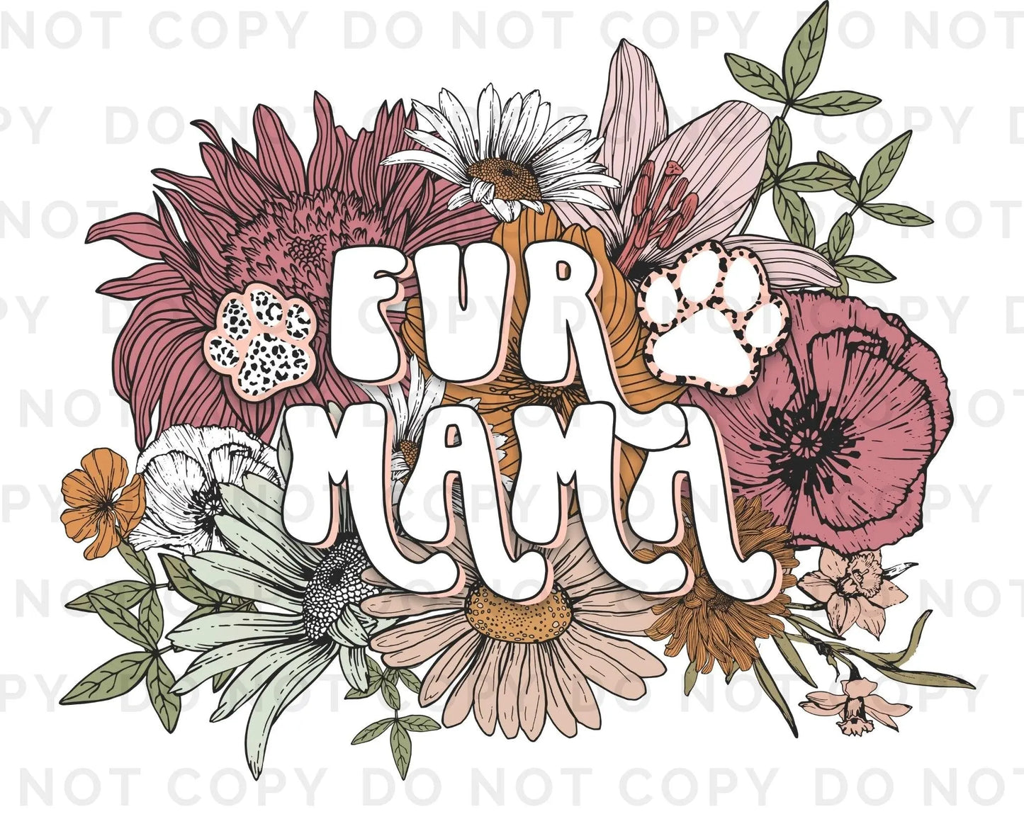 A direct to film transfer that has a floral background with the words Fur Mama overlayed on top. Fur Mama is written in a white colored retro font. The DTF transfer is a cold peel ready to press transfer.