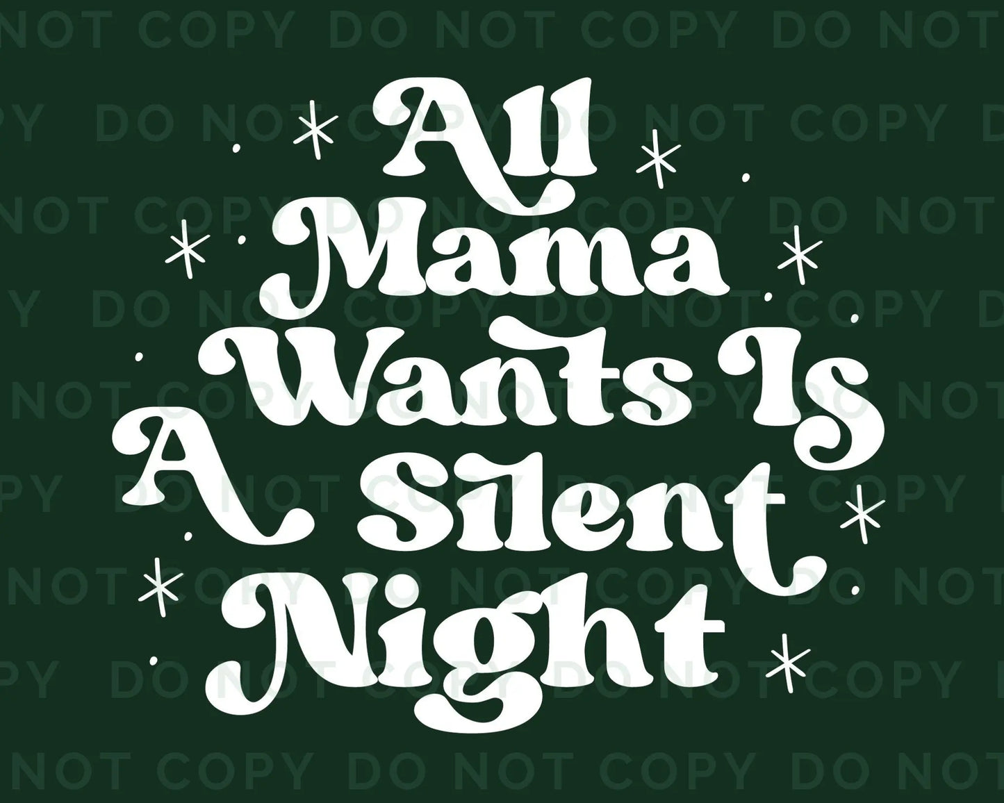 DTF Transfers, Ready to Press, T-shirt Transfers, Heat Transfer, Direct to Film, Christmas, Holiday, All Mama Wants is a Silent Night