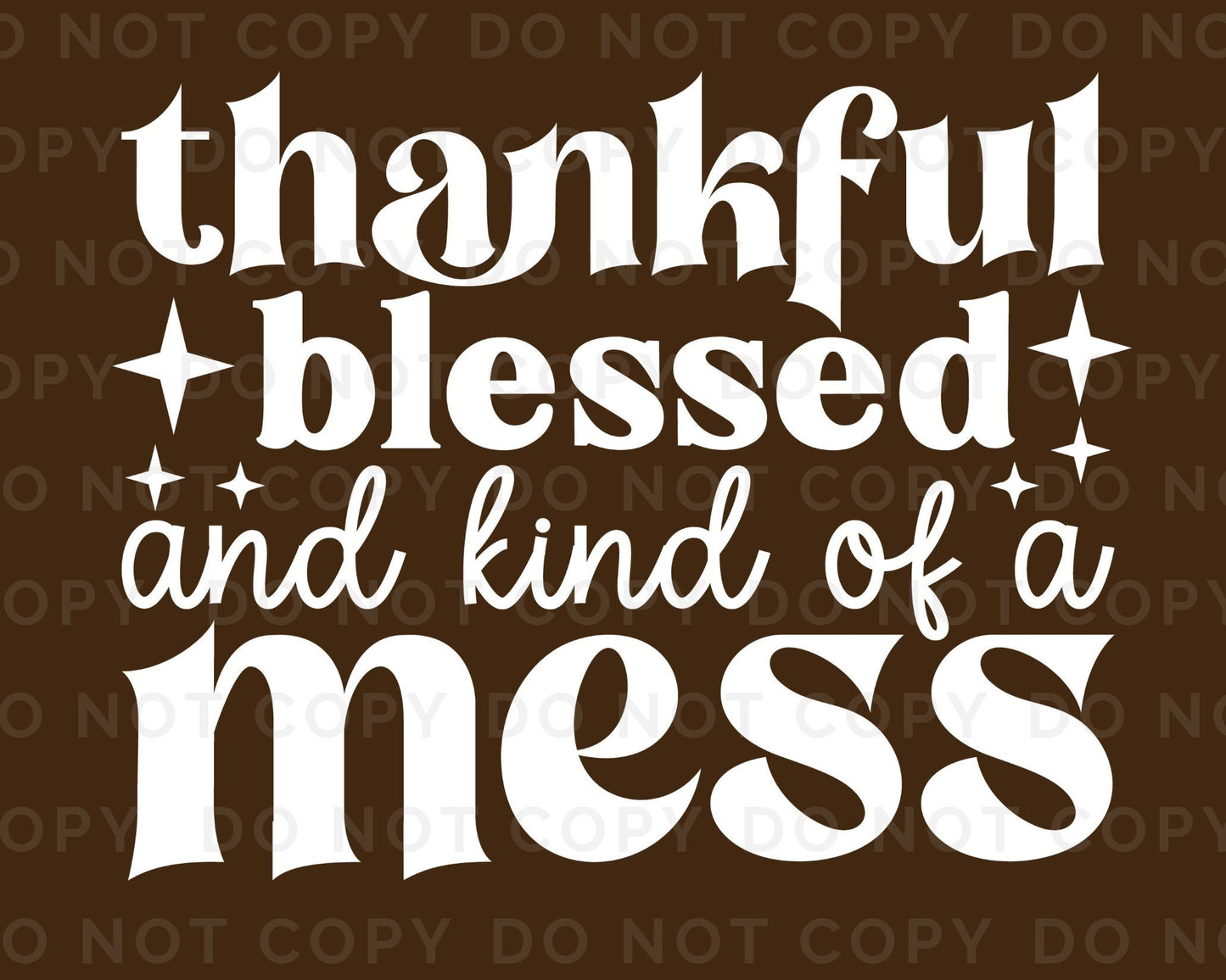 DTF Transfers, Ready to Press, T-shirt Transfers, Heat Transfer, Direct to Film, Thanksgiving, Mom, Thankful Blessed and Kind of a Mess