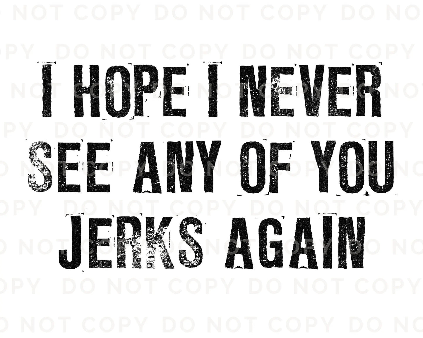 DTF Transfers, Ready to Press, T-shirt, Custom, Heat Transfer, Direct to Film, Christmas, I Hope I Never See Any of You Jerks Again