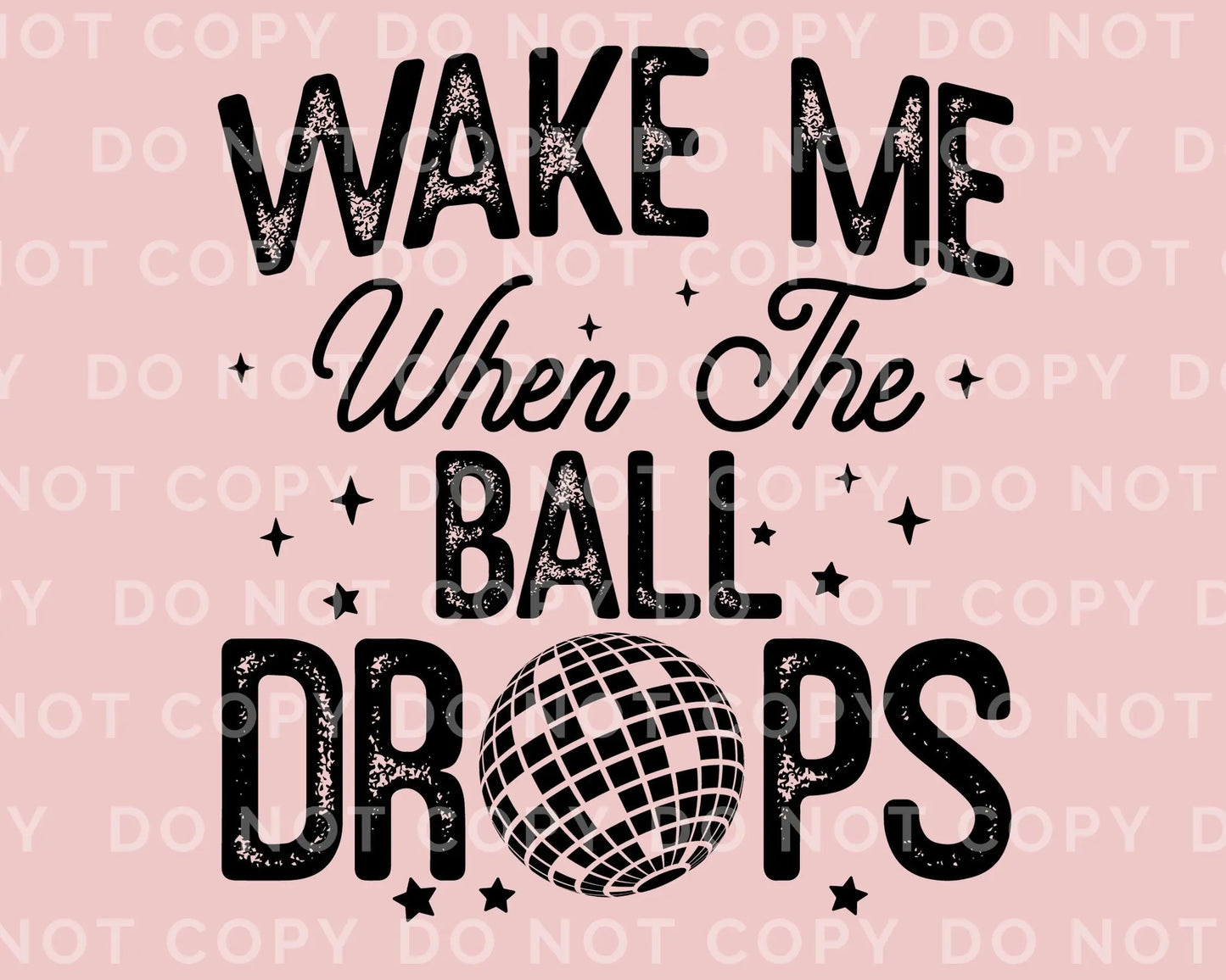 DTF Transfers, Ready to Press, T-shirt Transfers, Heat Transfer, Direct to Film, Holiday, Midnight, New Year, Wake Me When The Ball Drops