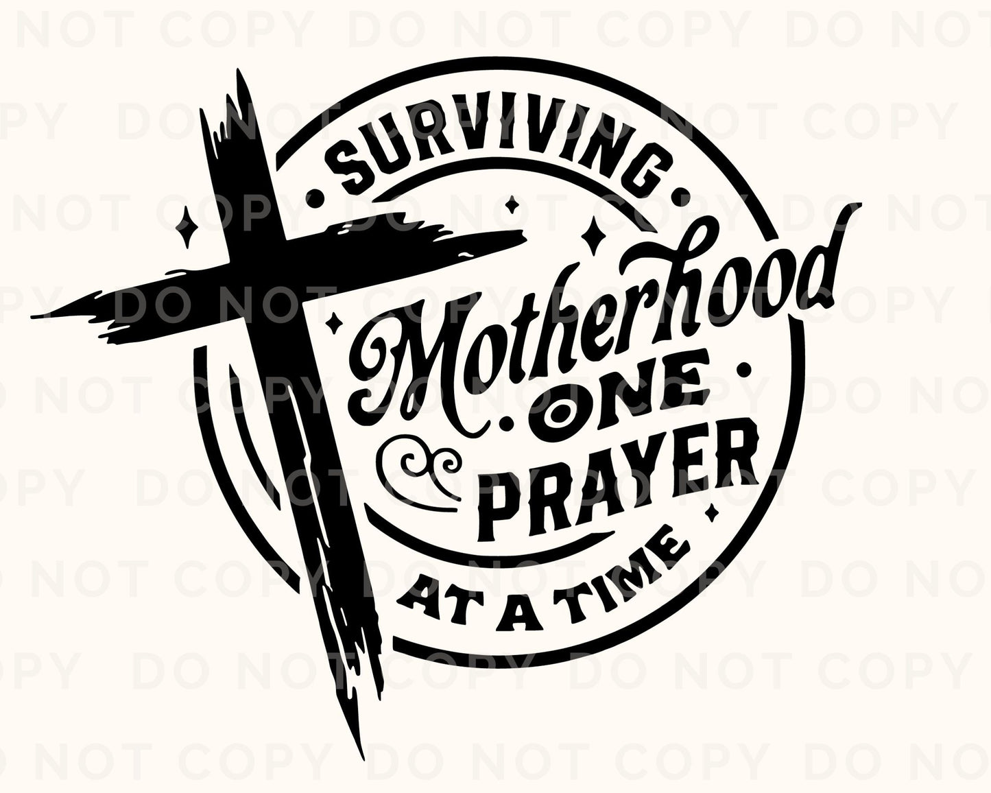 DTF Transfers, Ready to Press, T-shirt Transfers, Heat Transfer, Direct to Film, Motherhood, Cold Peel, Prayer, Surviving Motherhood