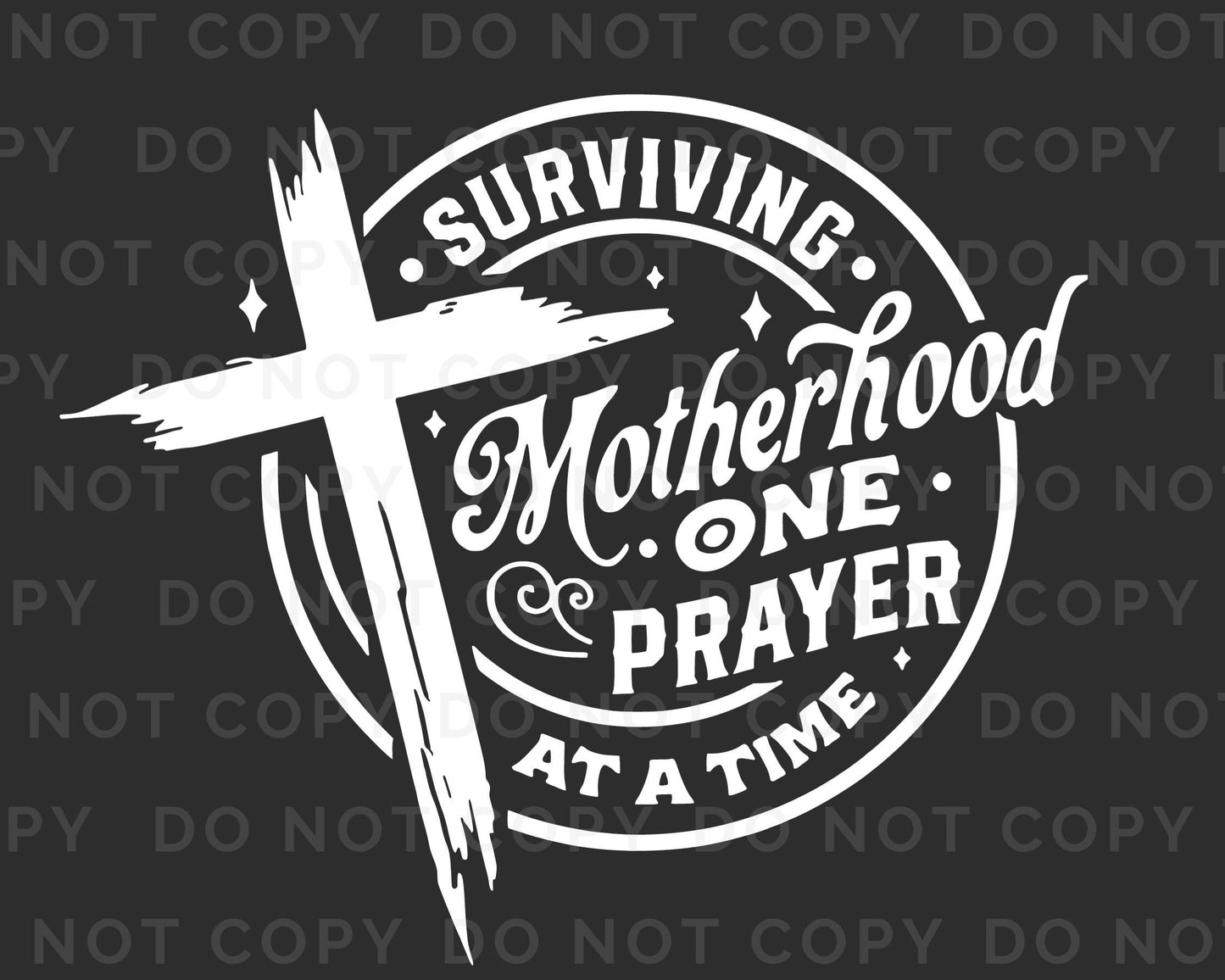 DTF Transfers, Ready to Press, T-shirt Transfers, Heat Transfer, Direct to Film, Motherhood, Cold Peel, Prayer, Surviving Motherhood