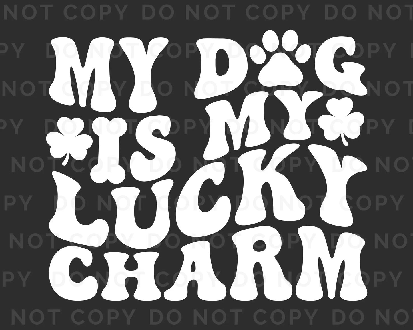 DTF Transfers, Ready to Press, T-shirt Transfers, Heat Transfer, Direct to Film, St Patties Day, St Patrick’s Day, My Dog Is My Lucky Charm