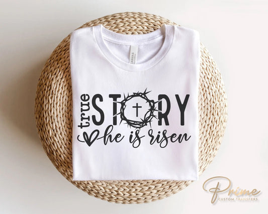 Easter DTF Transfers, Ready to Press, T-shirt Transfers, Heat Transfer, Direct to Film, Sunday, Jesus, Christian, True Story He Is Risen