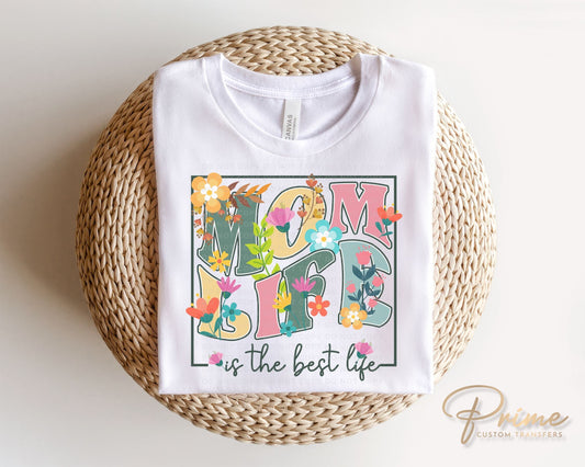 Mother's Day DTF Transfers, Ready to Press, T-shirt Transfers, Heat Transfer, Direct to Film, Cold Peel, Floral, Mom Life is The Best Life