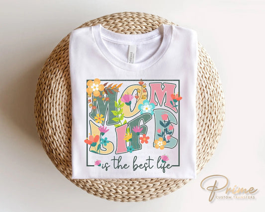 Mother's Day DTF Transfers, Ready to Press, T-shirt Transfers, Heat Transfer, Direct to Film, Cold Peel, Floral, Mom Life is The Best Life