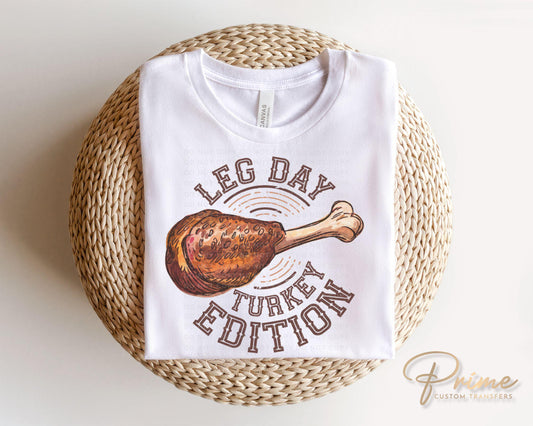 Thanksgiving DTF, Ready to Press, DIY T-shirt, Heat Transfer, Direct to Film, Cold Peel, Fall, Fall, Holiday, Funny, Leg Day Turkey Edition