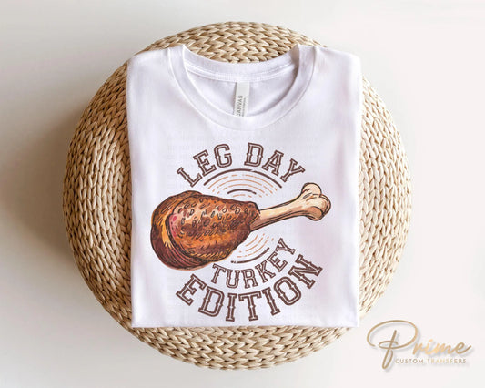 Thanksgiving DTF, Ready to Press, DIY T-shirt, Heat Transfer, Direct to Film, Cold Peel, Fall, Fall, Holiday, Funny, Leg Day Turkey Edition