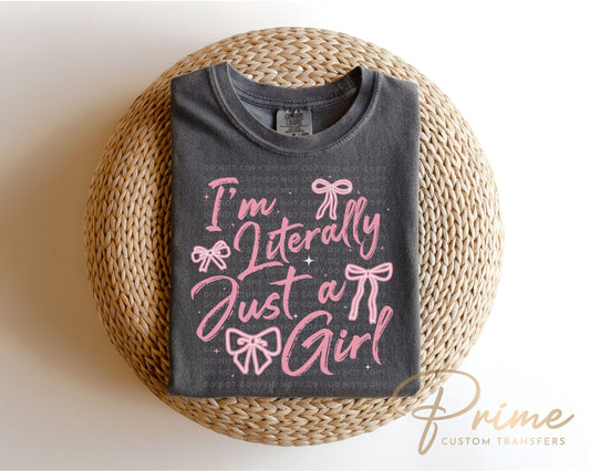 Im Literally Just A Girl DTF Transfer, Ready to Press, T-shirt Transfer, Heat Transfer, Direct to Film, Cold Peel, Girly, Trendy, Popular