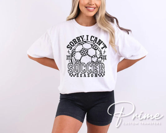 Sorry I Can't It's Soccer Season DTF Transfer, Ready to Press, T-shirt Transfers, Heat Transfer, Direct to Film, Sports Mom, Game Day