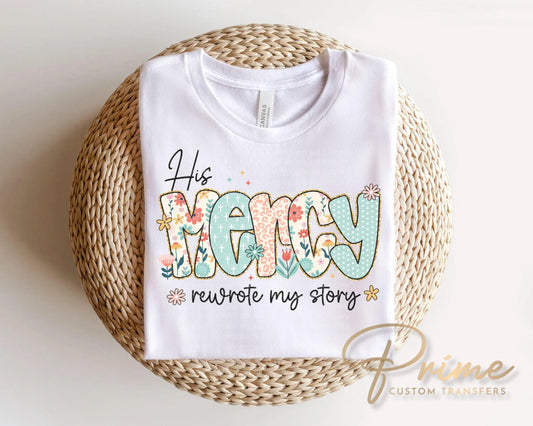 His Mercy Rewrote My Story DTF Transfer, Bible Verse, Christian, Jesus Floral