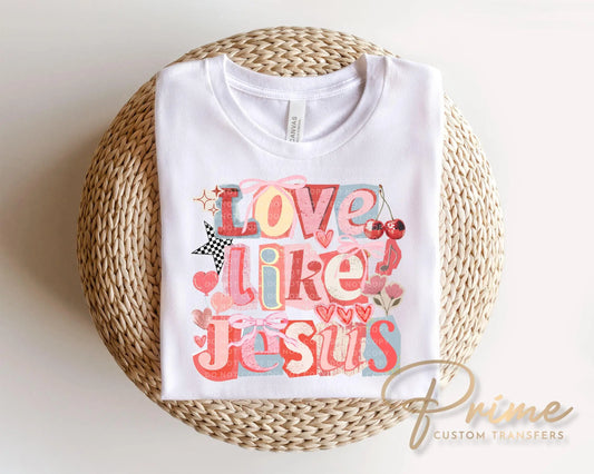 Love Like Jesus DTF Transfer, Ready to Press Christian T-shirt Design