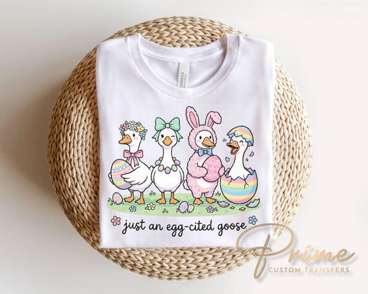 Just An Egg-cited Goose DTF Transfer, Ready to Press Easter T-shirt Design