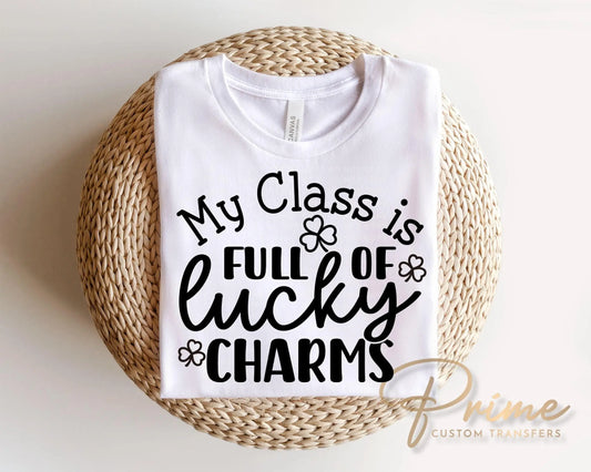 My Class is Full of Lucky Charms DTF Transfer | Ready to Press, Teacher Saint Patrick's Day Tshirt Design
