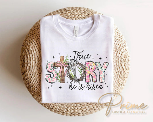 True story He is Risen DTF Transfer| Ready to Press, Christian Easter Tshirt Design