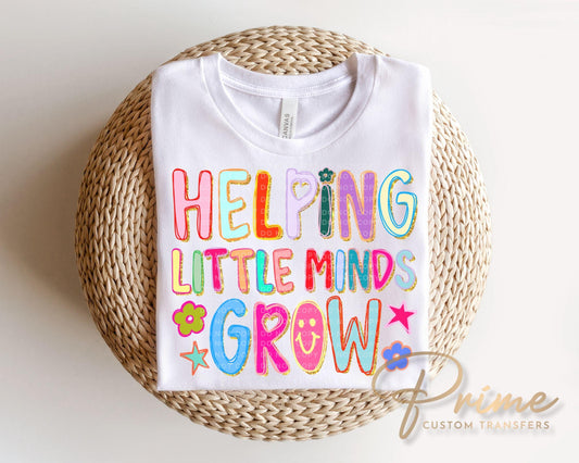 Helping Little Minds Grow DTF transfer, First Day of School Tshirt, Teacher Appreciation Gift