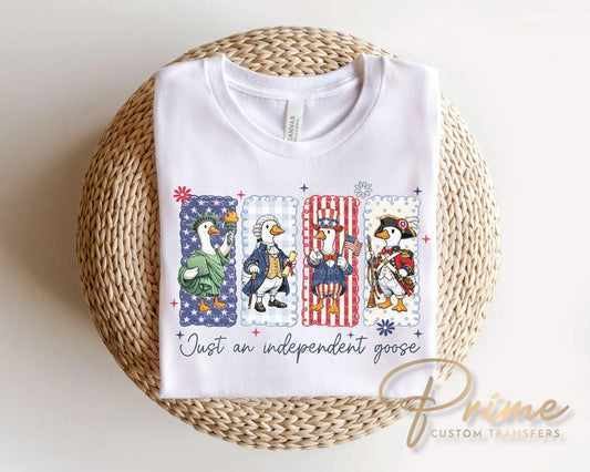 Just an Independent Goose DTF Transfer, Ready to Press, 4th of July Tshirt Design