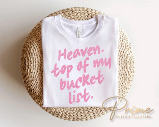 Heaven Top of My Bucket List DTF Transfer, Ready to Press, Christian Tshirt Design