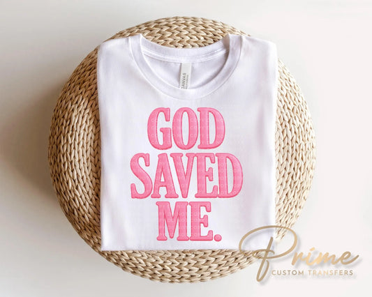 God Saved Me DTF Transfer, Ready to Press, Christian Tshirt Design
