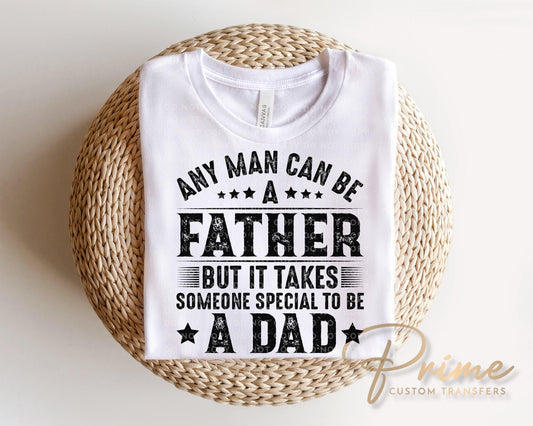 Any Man Can Be A Father DTF Transfer, Gift for Dad, Father's Day Tshirt Design