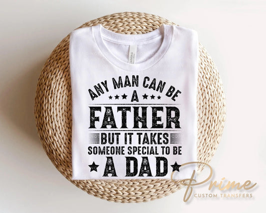 Any Man Can Be A Father DTF Transfer, Gift for Dad, Father's Day Tshirt Design