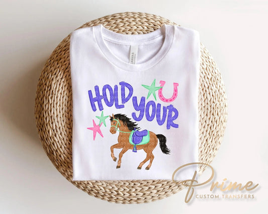 Hold Your Horses DTF Transfer, Ready to Press, Western Cowgirl Tshirt Design