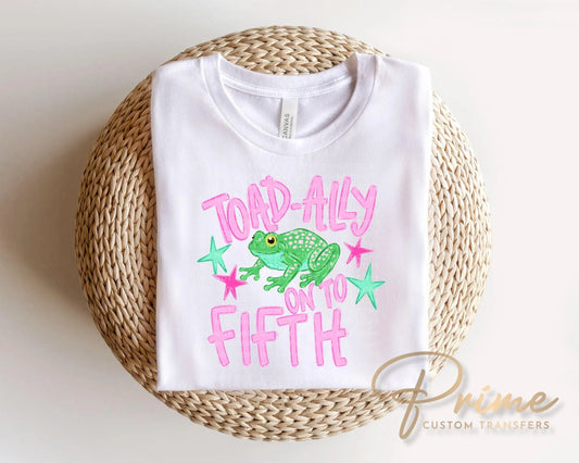 Toad-Ally onto Fifth Grade DTF Transfer, Last day of School, Teacher Tshirt Design