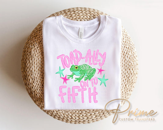 Toad-Ally onto Fifth Grade DTF Transfer, Last day of School, Teacher Tshirt Design