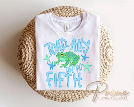 Toad-Ally onto Fifth Grade DTF Transfer, Last day of School, Teacher Tshirt Design
