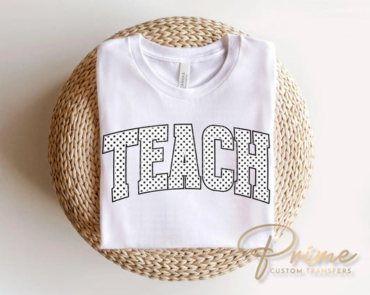 Polka Dot Teach DTF Transfer, Gift for Teacher, Last Day of School T-shirt Design