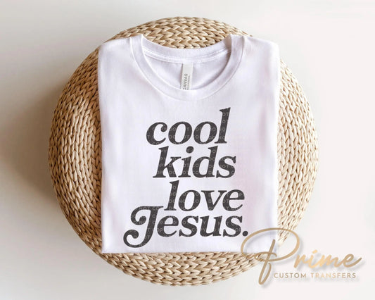 Cool Kids Love Jesus DTF Transfer, Ready to Press, Trendy Faith Tshirt Design