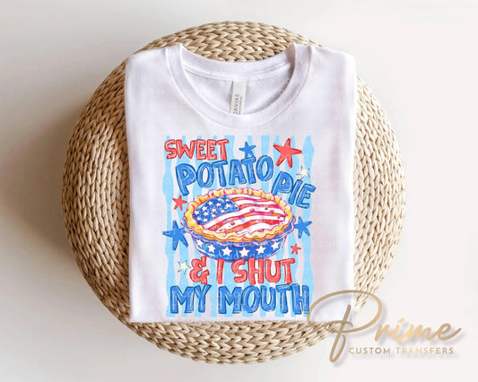 Sweet Potato Pie & I Shut My Mouth DTF Transfer, Ready to Press, 4th of July Tshirt Design