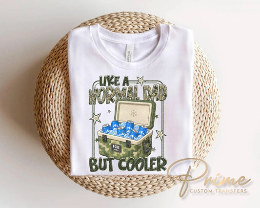 Like a Normal Dad But Cooler DTF Transfer, Ready to Press, Father's Day Tshirt Design
