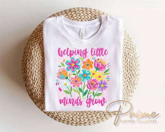 Helping Little Minds Grow DTF Transfer, First Day of School, Floral Teacher Tshirt Design