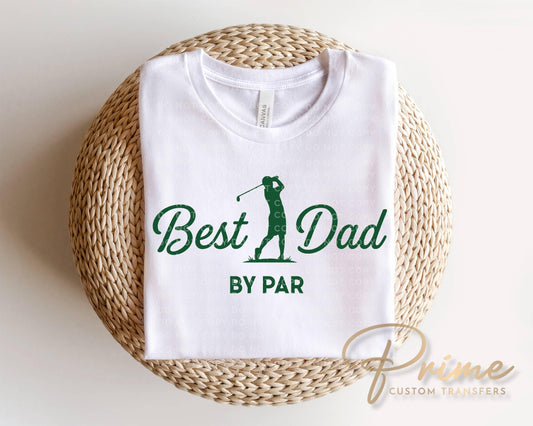 Best Dad By Par DTF Transfer, Ready to Press, Father's Day Golf Tshirt Design