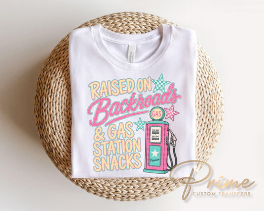 Raised on Backroads & Gas Station Snacks DTF Transfer, Ready to Press, Southern Girl Tshirt Design