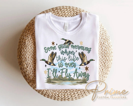 I’ll Fly Away DTF Transfer, Ready to Press, Duck Hunting Christian Tshirt Design