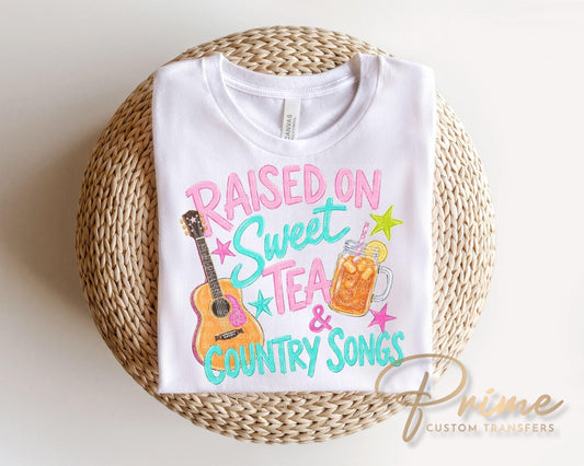 Raised on Sweet Tea and Country Songs DTF Transfer, Ready to Press, Southern Girl Tshirt Design