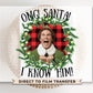 OMG Santa! I Know Him! DTF Transfer