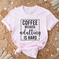 Coffee Because Adulting is Hard, Funny Coffee transfer, Coffee Lover dtf, Coffee Lover Gift, DTF Transfer, T-shirt Transfers,