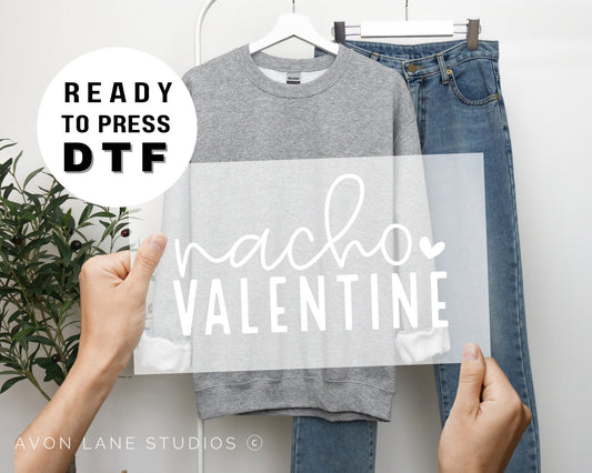 Nacho Valentine DTF Transfers, Ready to Press, T-shirt Transfers, Heat Transfer, Valentine’ Day Direct to Film, Ready to Ship