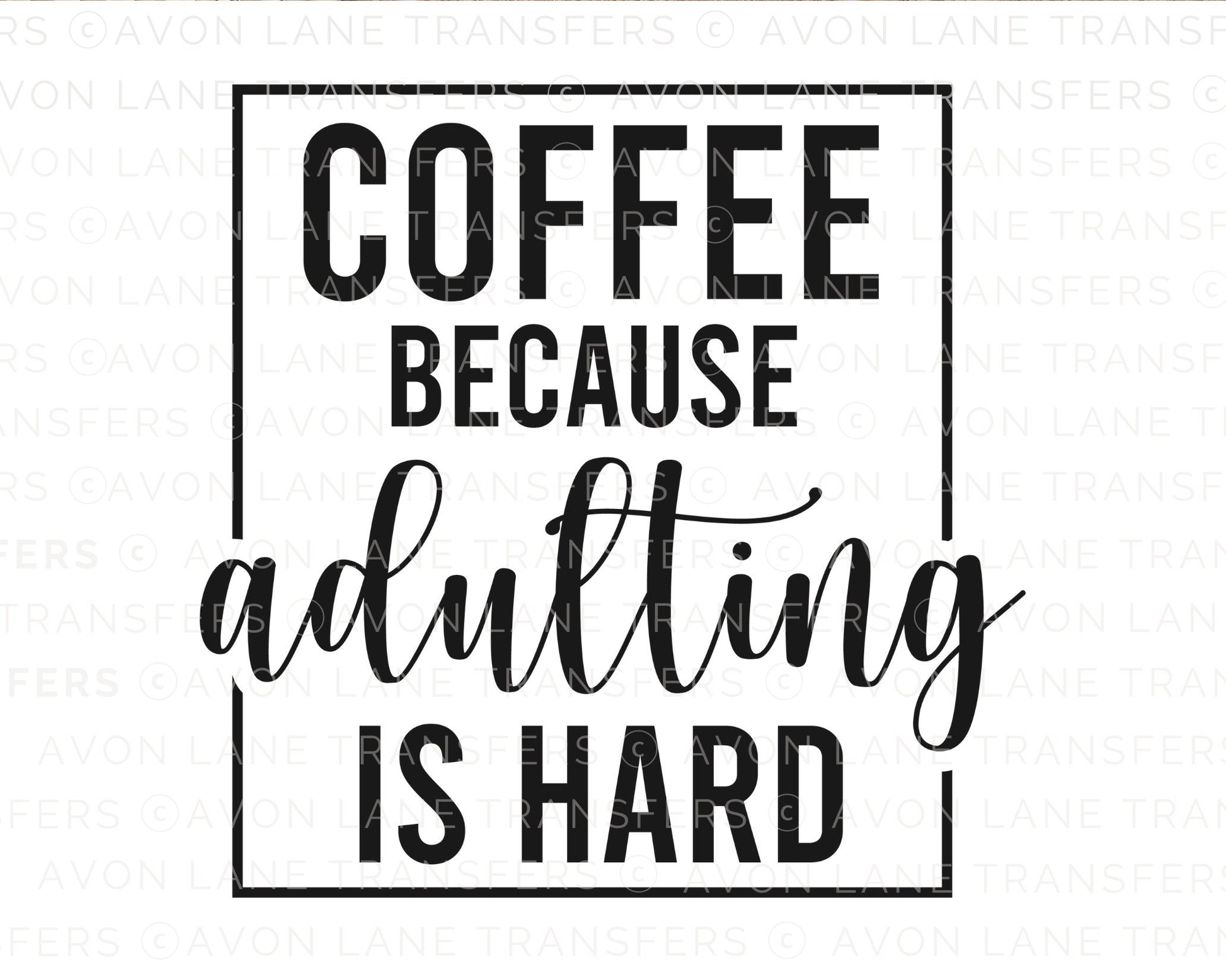 Coffee Because Adulting is Hard, Funny Coffee transfer, Coffee Lover dtf, Coffee Lover Gift, DTF Transfer, T-shirt Transfers,