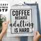 Coffee Because Adulting is Hard, Funny Coffee transfer, Coffee Lover dtf, Coffee Lover Gift, DTF Transfer, T-shirt Transfers,