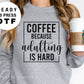 Coffee Because Adulting is Hard, Funny Coffee transfer, Coffee Lover dtf, Coffee Lover Gift, DTF Transfer, T-shirt Transfers,