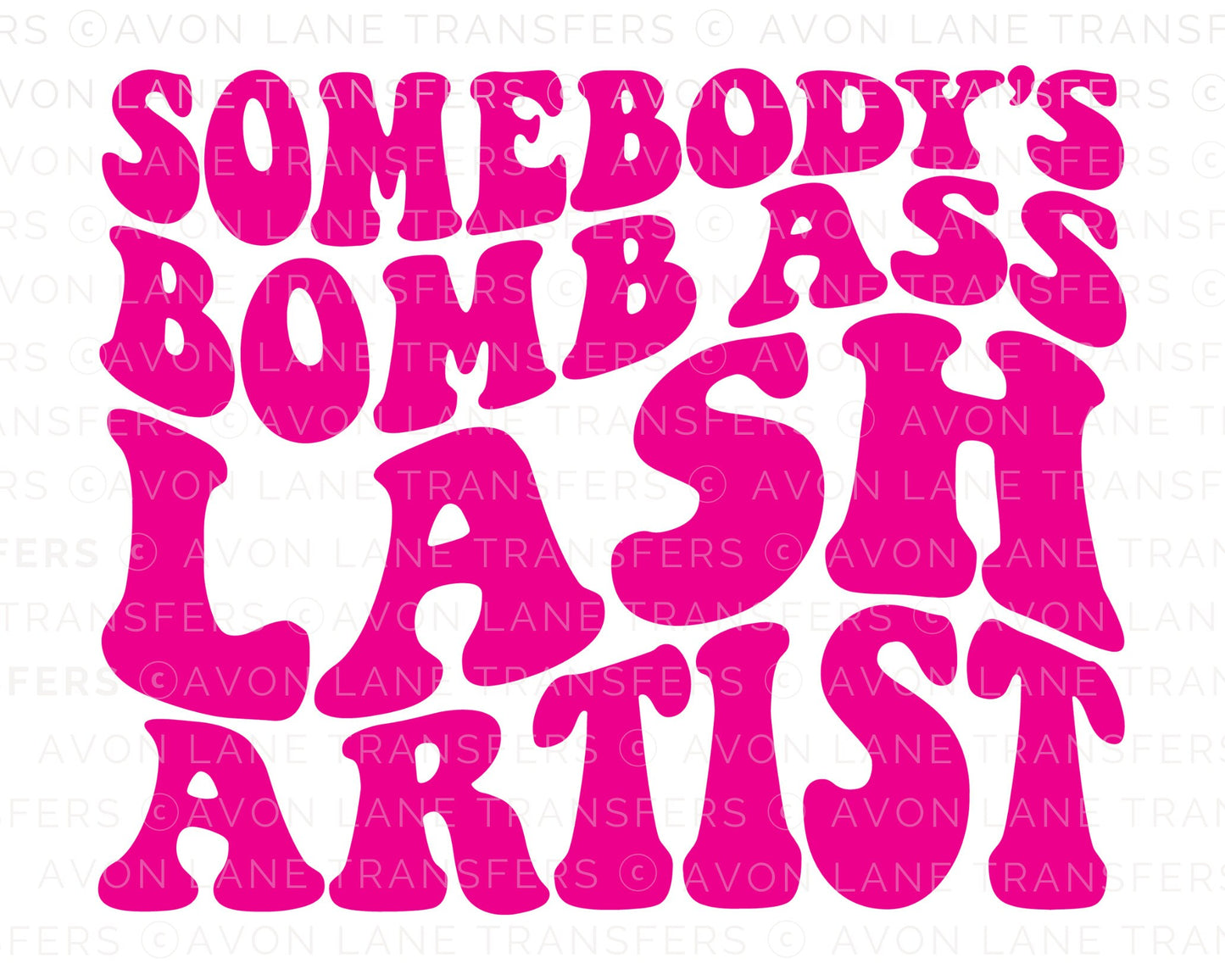 DTF Transfers, Somebody's, Hair Stylist, Ready to Press, T-shirt Transfers, Heat Transfer, Direct to Film, Somebody's Bomb Ass Lash Tech