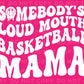 DTF Transfers Ready to Press T-shirt Transfers Basketball Mama Heat Transfer Direct to Film Sports dtf Transfers Somebody's Loud Mouth Mama